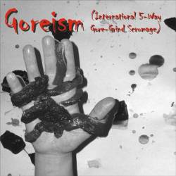 Fetal Butchery (USA) : Goreism (International 5-Way Gore-Grind Scrumage)